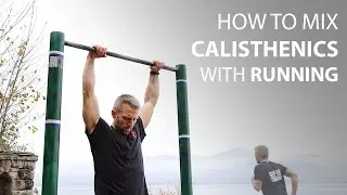 How to Combine Running & Calisthenics (Cardiosthenics)