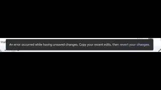 An error occurred while having unsaved changes. Copy your recent edits, then revert your changes.