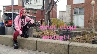 donut vlogs- I'm moving!!