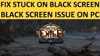 [2024] Fix Path of Exile Stuck On Black Screen on PC | Fix Path Of Exile Black Screen Issue On PC