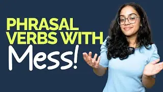 Useful English Phrasal Verbs With ‘MESS’ | Speak English Confidently 