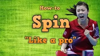 How to Spin Like a Pro: Table Tennis Techniques