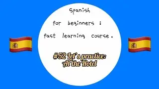 #52 Let's practice At the hotel || Spanish for beginners fast learning course