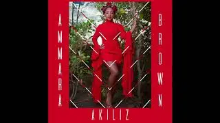 AMMARA BROWN - AKILIZ (Official Audio)