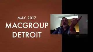 MacGroup Detroit May 28, 2017 Meeting: Passwords and Password Managers