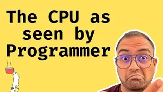 Lecture 6: The mental model of the CPU