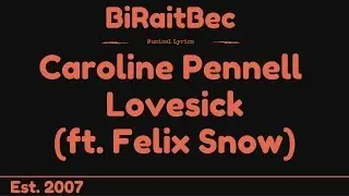 Caroline Pennell - Lovesick (ft. Felix Snow) - Lyrics [BrB Release]