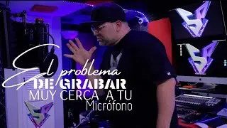 El Problema De Grabar Muy Cerca a Tu Micrófono