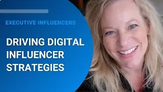 Driving Digital Influencer Strategies