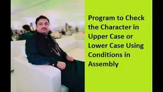 Lecture 8: Program to Check the Character in Upper or Lower Case Using Conditional Jumps in Assembly