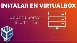INSTALAR LINUX UBUNTU SERVER ULTIMA VERSIÓN EN MAQUINA VIRTUALBOX CON WINDOWS
