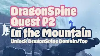 DragonSpine Quest 2 In the Mountain | Unlock Domain & Summit [V2.7] Verbal Walkthrough