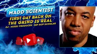 Madd Scientist First Day Back on the Grind