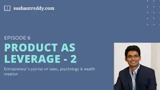 Episode 6 - How to build product leverage