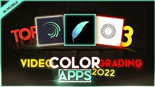🔥Top 3 video MOBILE Color grading apps | in 2022 |