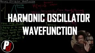 Harmonic Oscillator Wavefunction | Physical Chemistry II | 6.4