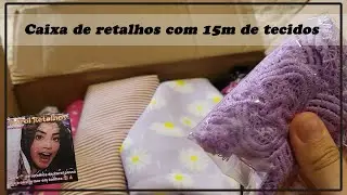 Caixas de Retalhos só com tecidos TOP!