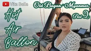 Hot Air Balloon Ride. Old Bagan Myanmar part 2 Holiday Trip 