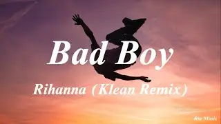 Bad Boy - Rihanna (Klean Remix)