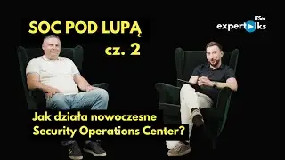 SOC pod lupą: jak działa nowoczesne Security Operations Center? | IT&SEC ExperTalks