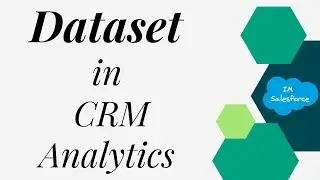 Dataset in CRM Analytics | Salesforce CRM Analytics |  Tableau CRM | Einstein Analytics