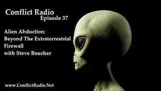 Alien Abduction:  Beyond The Extraterrestrial Firewall with Steve Boucher