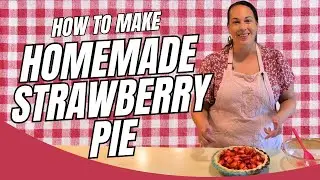 How to Make Homemade Strawberry Pie