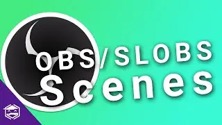 How to Create and Edit Scenes in OBS/Streamlabs OBS