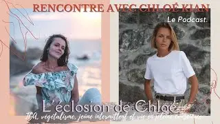 🎙L'ÉCLOSION DE CHLOÉ KIAN : TCA, végétalisme, jeûne intermittent et vie en pleine conscience