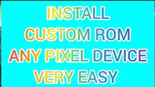 How to install Custom Rom any pixel mobile pixel 1/2/3/4/4xl
