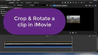 iMovie Tutorial : How to crop and rotate a clip in iMovie
