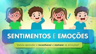 Vamos conhecer as EMOÇÕES? Aprenda a nomear e falar os sentimentos, emoções e sensações!