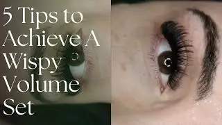5 Tips to Achieve a Wispy Volume Lash Set (Lash with me)