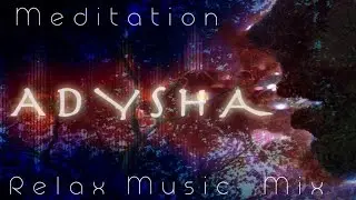 Adysha - Meditation Relax music Mix