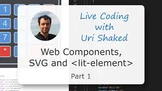 Live Coding lit-element, SVG and Web Components with Uri Shaked [1/3]