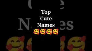 Top Cute Names 💓 #names #shortsvideo 🥰🥰