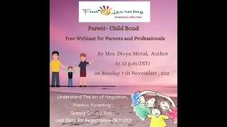 Webinar on Parent Child Bond By Mrs. Divya Mittal