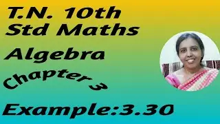 T.N. 10th Std Maths Example 3.30 | Algebra |