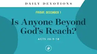Is Anyone Beyond God’s Reach? – Daily Devotional