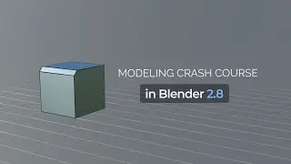 Blender 2.8 Modeling | A Crash Course in the Fundamentals