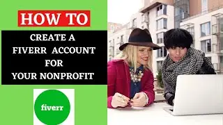 How to create a FIVERR Account for your nonprofit