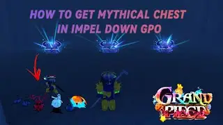HOW TO GET MYTHICAL CHEST IN IMPEL DOWN RAID GPO