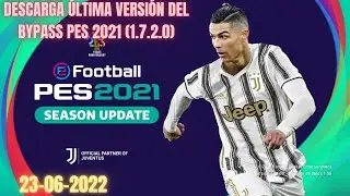 DESCARGA EL BYPASS (1.7.2.0) (23/06/2022) PARA EFOOTBALL 2021 *SOLO PARA STEAM*