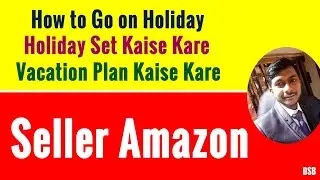 Amazon Seller How to go on Holiday & Set Holiday date in Amazon Seller Central