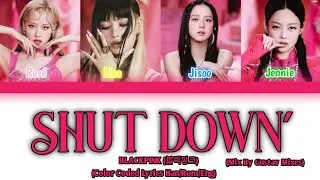 BLACKPINK - Shut Down (Color Coded Lyrics)