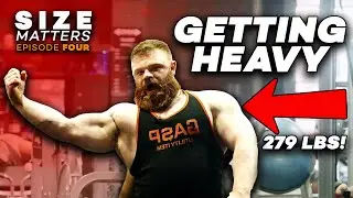 279LBS! GETTING HEAVY NOW // SIZE MATTERS EP4