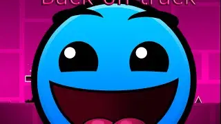 Geometry Dash Back on track