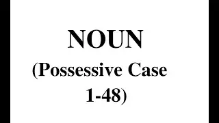 İngilis dili, Toplu 1 Noun izah, Cases of Nouns / The Possessive Case (Yiyəlik hal) 1-48 tests