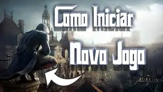 Como Iniciar novo jogo Assassins creed Unity