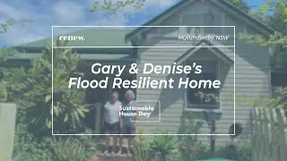 Gary and Denise’s Flood Resilient Home  - Sustainable House Day 2023